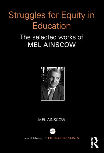 Struggles for Equity in Education: The selected works of Mel Ainscow (World Library of Educationalists)