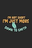  I\'m Not Short I\'m Just More Down To Earth: 120 Pages I 6x9 I Karo I Funny Owl & Short Animal Quotes