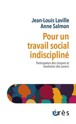 Pour un travail social indiscipliné: Participation des citoyens et révolution des savoirs