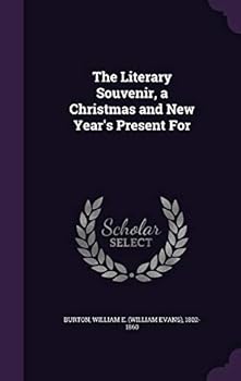Hardcover The Literary Souvenir, a Christmas and New Year's Present For Book