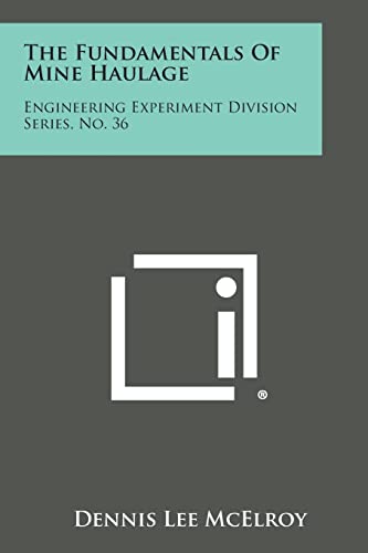 The Fundamentals of Mine Haulage: Engineering Experiment Division Series, No. 36