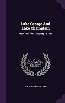 Hardcover Lake George And Lake Champlain: From Their First Discovery To 1759 Book