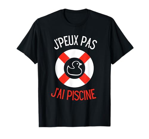 Je Peux Pas J'Ai Piscine Canard Humour Piscine T-Shirt