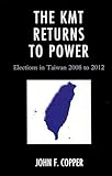 The KMT Returns to Power: Elections in Taiwan, 2008-2012