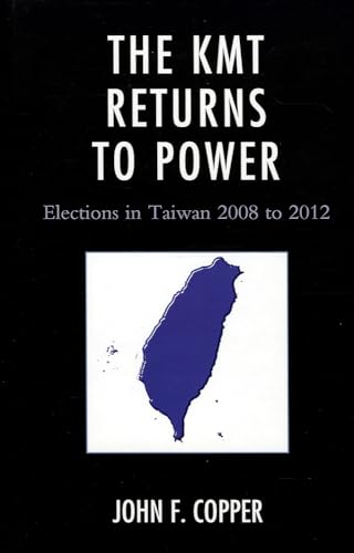 The KMT Returns to Power: Elections in Taiwan, 2008-2012