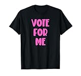 Vote For Me Election Day Student Council Apparel T-Shirt