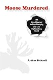Moose Murdered: How I Learned to Stop Worrying and Love My Broadway Bomb