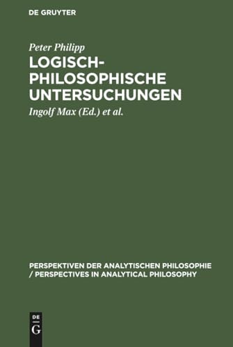 Logisch-Philosophische Untersuchungen (Perspektiven Der Analytischen Philosophie / Perspectives in) (German Edition)