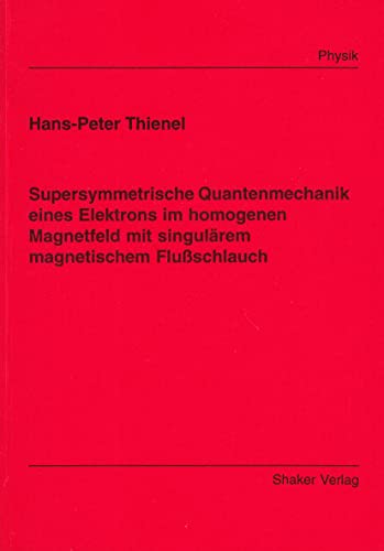 Supersymmetrische Quantenmechanik eines Elektrons im homogenen Magnetfeld mit singulärem magnetischem Flußschlauch