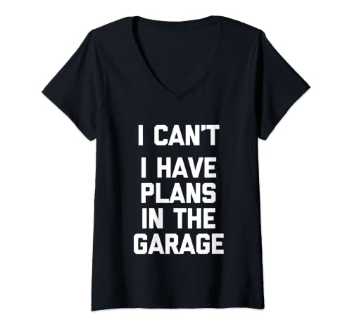 Mujer I Can't, I Have Plans In The Garage T-Shirt Funny Mechanic Camiseta Cuello V