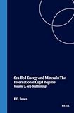 Sea-Bed Energy and Minerals: The International Legal Regime: Volume 2, Sea-Bed Mining: The International Legal Regime. Sea-Bed Mining
