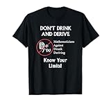Don’t Drink And Derive Know Your Limits T-Shirt
