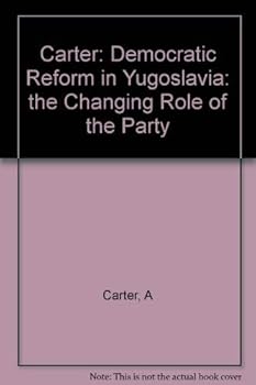 Hardcover Democratic Reform in Yugoslavia: The Changing Role of the Party Book