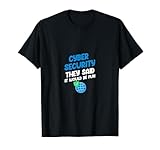 Cyber Security They Said It Would Be Fun Analyst Database T-Shirt