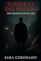 Sombras del pasado: Oscuridad revelada (Spanish Edition) B0F625WG19 Book Cover