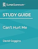 Study Guide: Can't Hurt Me by David Goggins (SuperSummary)