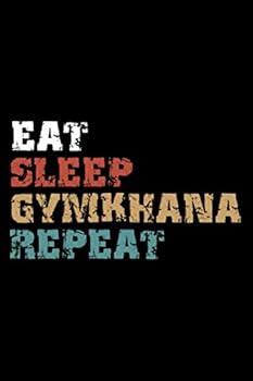 Eat, Sleep, GYMKHANA Repeat Notebook Birthday GYMKHANA Gift : Lined Notebook / Journal Gift, 101 Pages, 6x9, Soft Cover, Matte Finish