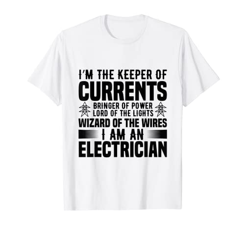 FUNNY ELECTRICION SHIRT. I'M THE KEEPER OF CURRENTS, BRINGER T-Shirt