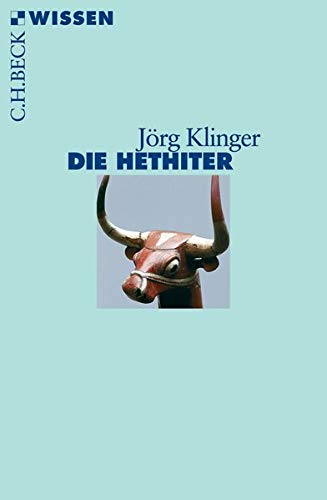 Die Hethiter: Geschichte - Gesellschaft - Kultur Die Hethiter: Geschichte - Gesellschaft - Kultur