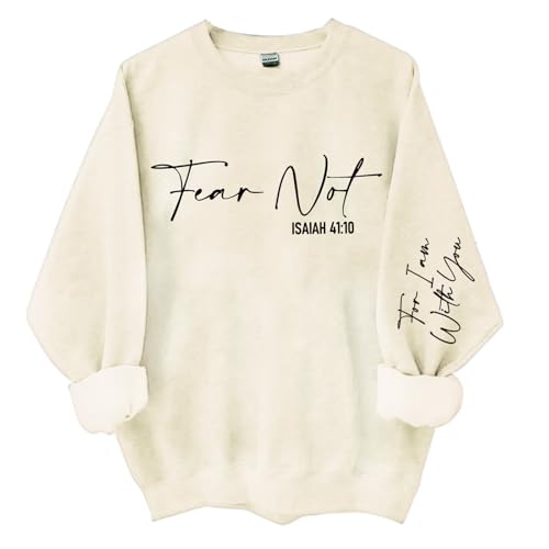 Fear Not Isaiah 41:10 Sweatshirt Fear Not Isaiah 41 10 Sweatshirt