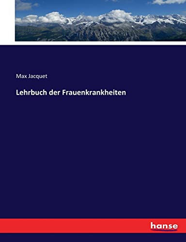 Lehrbuch der Frauenkrankheiten (German Edition)