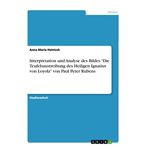 Interpretation und Analyse des Bildes "Die Teufelsaustreibung des Heiligen Ignatius von Loyola" von Paul Peter Rubens