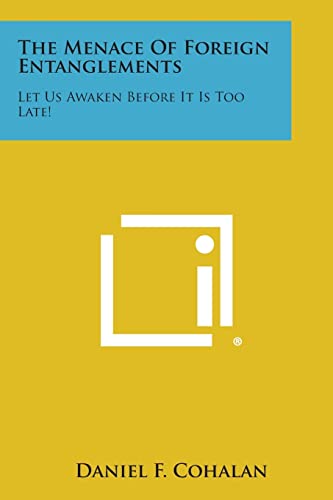 The Menace of Foreign Entanglements: Let Us Awaken Before It Is Too Late!