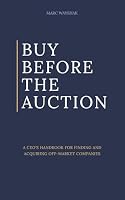 Buy Before The Auction: How CEOs Find and Acquire Companies That Never Hit the Market 0985411384 Book Cover