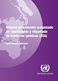 Sistema Globalmente Armonizado de Clasificacion y Etiquetado de Productos Quemicos (SGA) (Spanish Edition)