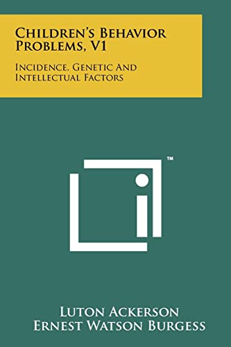 Children's Behavior Problems, V1: Incidence, Genetic And Intellectual Factors