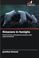 Rimanere in famiglia: Perché l'horror contemporaneo prospera nello spazio domestico? (Italian Edition) 6208749859 Book Cover