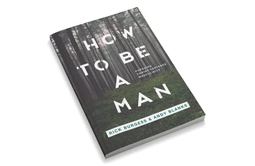 How to Be a Man: Pursuing Christ-Centered Mascu... 1935832581 Book Cover