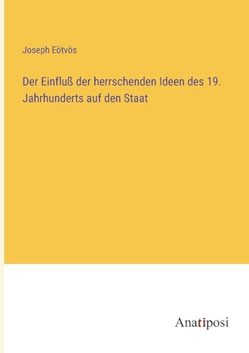 Der Einfluß der herrschenden Ideen des 19. Jahrhunderts auf den Staat (German Edition)