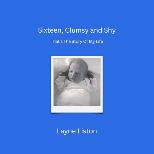 『Sixteen, Clumsy and Shy That's The Story Of My Life Audiobook』のカバーアート