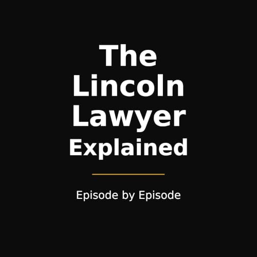 『The Lincoln Lawyer Explained &mdash; Episode by Episode』のカバーアート