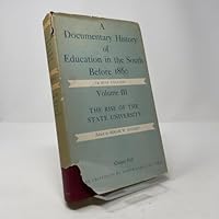 A Documentary History of Education in the South Before 1860. Volume III: the Rise of the State University. B000HWO9VC Book Cover