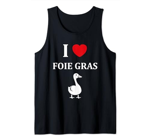 Oie Humour Foie gras nourriture i love Foie gras Débardeur