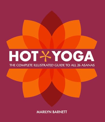 Hot Yoga Complete Illustrated Guide