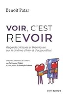 VOIR, C'EST REVOIR. REGARDS CRITIQUES ET THEORIQUES SUR LE CINEMA 2895904014 Book Cover