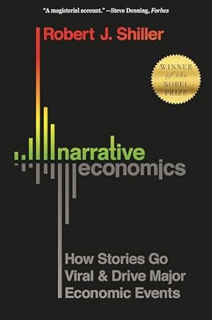 Narrative Economics: How Stories Go Viral and Drive Major Economic Events