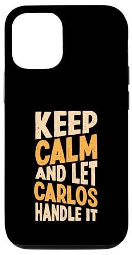 Keep Calm And Let Carlos Handle It Funny ���O �X�}�z�P�[�X iPhone 12/12 Pro �p