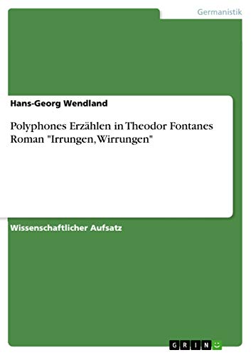 Polyphones Erzählen in Theodor Fontanes Roman "Irrungen, Wirrungen" (German Edition)