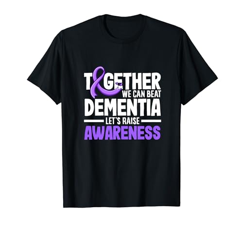 Together We Can Beat Dementia Let's Raise Awareness Dementia T-Shirt