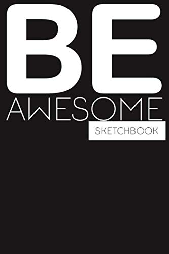 BE AWESOME SKETCHBOOK