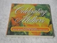 Celebrating Mothers 1558538852 Book Cover