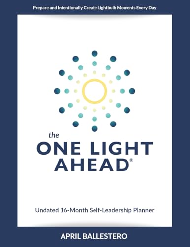 The ONE LIGHT AHEAD Undated 16-Month Self-leadership Planner: Prepare and