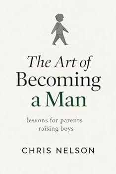 Paperback The Art of Becoming A Man: Lessons for Parents Raising Boys Book