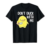 Dont Duck With Me | Rubber Duck Stuff Apparel