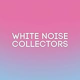 White Noise Collectors