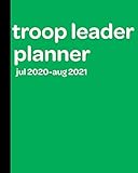 Troop Leader Planner: A Must-Have Troop Organizer , Dated Jul 2020 - Aug 2021